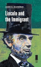 Lincoln and the Immigrant Lincoln and the Immigrant