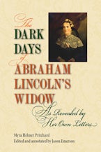 The Dark Days of Abraham Lincoln’s Widow, As Revealed by Her Own Letters