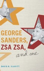 George Sanders, Zsa Zsa, and Me George Sanders, Zsa Zsa, and Me