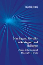 Meaning and Mortality in Kierkegaard and Heidegger Meaning and Mortality in Kierkegaard and Heidegger