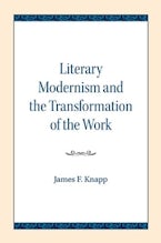 Literary Modernism and the Transformation of the Work Literary Modernism and the Transformation of the Work