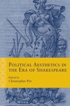 Political Aesthetics in the Era of Shakespeare Political Aesthetics in the Era of Shakespeare