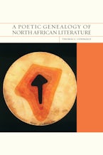 A Poetic Genealogy of North African Literature A Poetic Genealogy of North African Literature