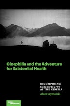 Cinephilia and the Adventure for Existential Health Cinephilia and the Adventure for Existential Health