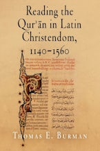 Reading the Qur’ān in Latin Christendom, 1140-1560
