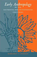 Cover of 'Early Anthropology in the Sixteenth and Seventeenth Centuries' by Margaret T. Hodgen 