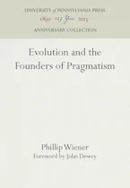 Cover of 'Evolution and the Founders of Pragmatism' by Phillip Wiener 