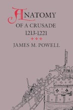 Anatomy of a Crusade, 1213-1221 Anatomy of a Crusade, 1213-1221
