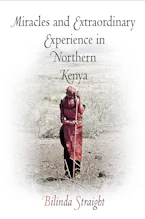 Cover of 'Miracles and Extraordinary Experience in Northern Kenya' by Bilinda Straight 