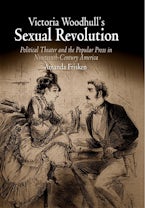 Victoria Woodhull’s Sexual Revolution