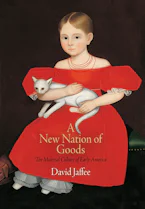 Cover of 'A New Nation of Goods' by David Jaffee 