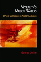 Cover of 'Moralitys Muddy Waters' by George Cotkin 