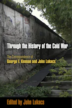 Cover of 'Through the History of the Cold War' by John Lukacs 