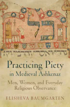 Cover of 'Practicing Piety in Medieval Ashkenaz' 