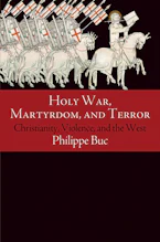 Cover of 'Holy War, Martyrdom, and Terror' by Philippe Buc 