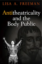 Cover of 'Antitheatricality and the Body Public' by Lisa A. Freeman 
