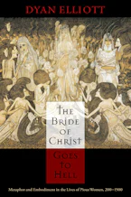 Cover of 'The Bride of Christ Goes to Hell' by Dyan Elliott 