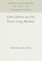 Cover of 'John Gibbon and His Heart-Lung Machine' by Ada Romaine-Davis 