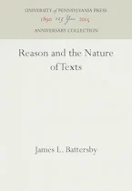 Cover of 'Reason and the Nature of Texts' by James L. Battersby 
