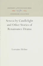 Cover of 'Seneca by Candlelight and Other Stories of Renaissance Drama' by Lorraine Helms 
