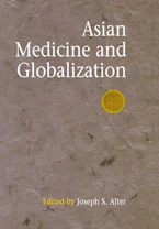 Cover of 'Asian Medicine and Globalization' by Joseph S. Alter 
