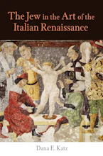 Cover of 'The Jew in the Art of the Italian Renaissance' by Dana E. Katz 