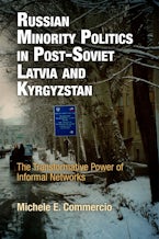 Russian Minority Politics in Post-Soviet Latvia and Kyrgyzstan