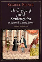 The Origins of Jewish Secularization in Eighteenth-Century Europe