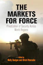 Cover of 'The Markets for Force' by Molly Dunigan and Ulrich Petersohn 