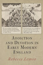 Addiction and Devotion in Early Modern England