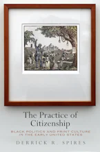 Cover of 'The Practice of Citizenship' by Derrick R. Spires 
