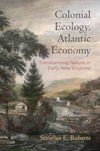 Cover of 'Colonial Ecology, Atlantic Economy' by Strother E. Roberts 