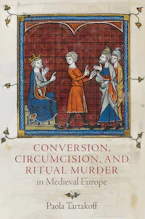 Cover of 'Conversion, Circumcision, and Ritual Murder in Medieval Europe' by Paola Tartakoff 