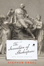 The Invention of Shakespeare, and Other Essays