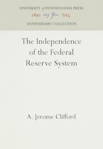 The Independence of the Federal Reserve System