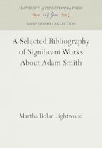 A Selected Bibliography of Significant Works About Adam Smith