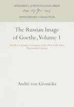 The Russian Image of Goethe, Volume 1