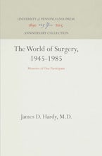 The World of Surgery, 1945-1985 The World of Surgery, 1945-1985