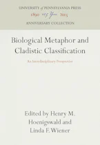 Cover of 'Biological Metaphor and Cladistic Classification' by Henry M. Hoenigswald and Linda F. Wiener 