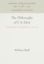 The Philosophy of T. S. Eliot The Philosophy of T. S. Eliot