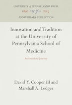 Innovation and Tradition at the University of Pennsylvania School of Medicine