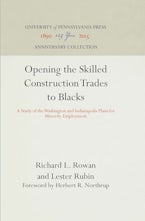 Opening the Skilled Construction Trades to Blacks Opening the Skilled Construction Trades to Blacks