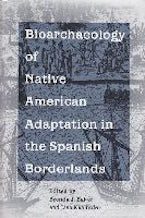 Bioarchaeology of Native Americans in the Spanish Borderlands Bioarchaeology of Native Americans in the Spanish Borderlands