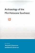 Archaeology of the Mid-Holocene Southeast Archaeology of the Mid-Holocene Southeast