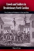 Crowds and Soldiers in Revolutionary North Carolina Crowds and Soldiers in Revolutionary North Carolina