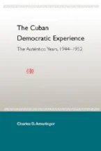 Cover of 'The Cuban Democratic Experience: the Autentico Years 1944-1952' 