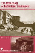The Archaeology of Institutional Confinement The Archaeology of Institutional Confinement