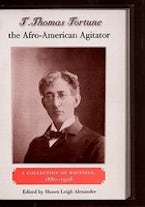 T. Thomas Fortune, the Afro-American Agitator T. Thomas Fortune, the Afro-American Agitator