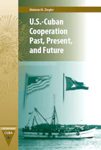 Cover of 'Us-Cuban Cooperation Past, Present and Future' 