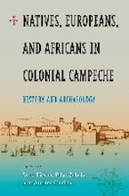 Natives, Europeans and Africans in Colonial Campeche Natives, Europeans and Africans in Colonial Campeche